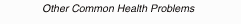 Other Common Health Problems